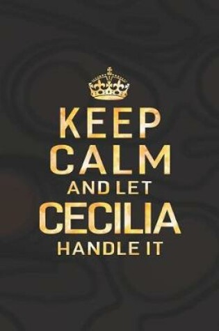 Cover of Keep Calm and Let Cecilia Handle It