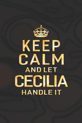 Book cover for Keep Calm and Let Cecilia Handle It