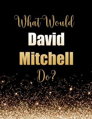 Book cover for What Would David Mitchell Do?