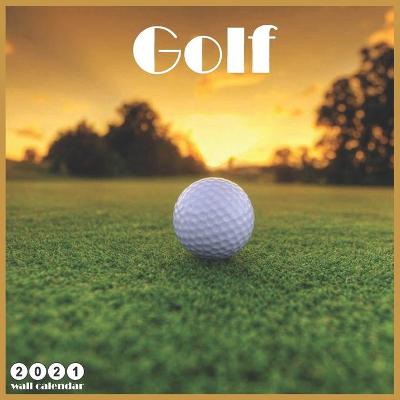 Book cover for Golf 2021 Wall Calendar