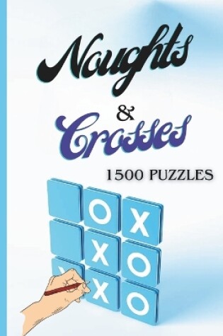 Cover of 1500 puzzle Noughts and Crosses book crosses and zero game for kids noughts and crosses game