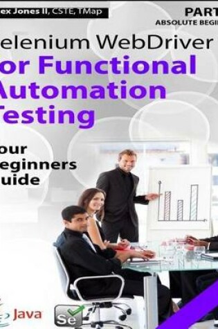 Cover of Absolute Beginner (Part 1) Selenium WebDriver for Functional Automation Testing