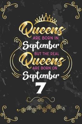 Book cover for Queens Are Born In September But The Real Queens Are Born On September 7