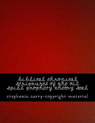 Book cover for Biblical Chronical Scriptures of the Oil Spill Prophecy Theory Seal