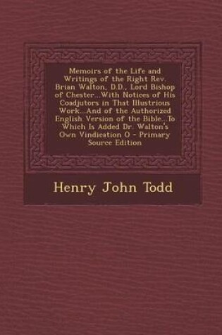 Cover of Memoirs of the Life and Writings of the Right REV. Brian Walton, D.D., Lord Bishop of Chester...with Notices of His Coadjutors in That Illustrious WOR