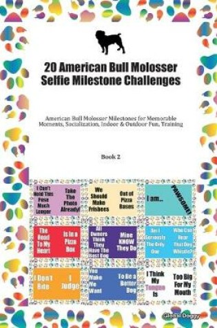 Cover of 20 American Bull Molosser Selfie Milestone Challenges