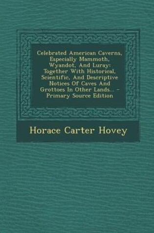 Cover of Celebrated American Caverns, Especially Mammoth, Wyandot, and Luray