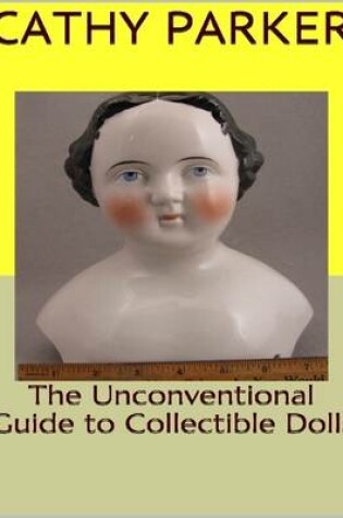 Cover of The Unconventional Guide to Collectible Dolls