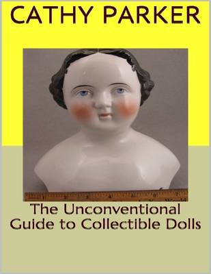 Book cover for The Unconventional Guide to Collectible Dolls