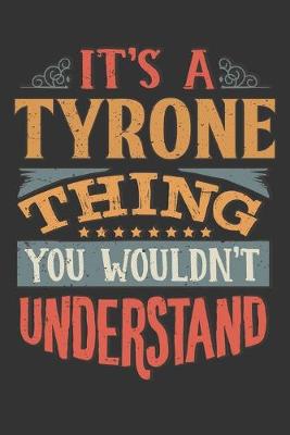 Book cover for Its A Tyrone Thing You Wouldnt Understand