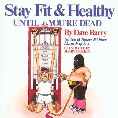 Book cover for Dave Barry's Stay Fit And Healthy Until You're Dead