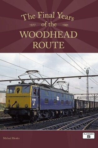 Cover of The Final Years of the Woodhead Route 1977-1981