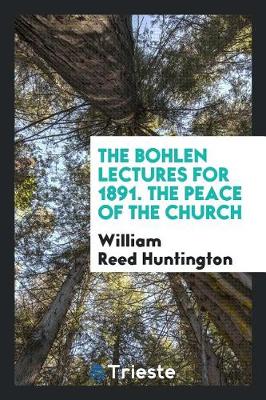 Book cover for The Bohlen Lectures for 1891. the Peace of the Church