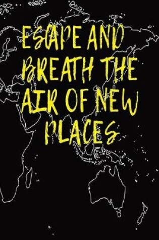 Cover of Escape And Breath The Air Of New Places