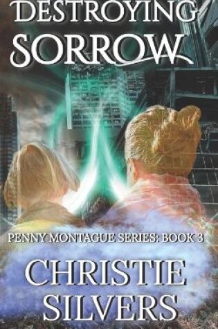 Cover of Destroying Sorrow (Penny Montague series, Book 3)
