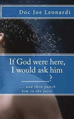 Book cover for If God were here, I would ask him _______?