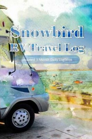 Cover of Snowbird RV Travel Log