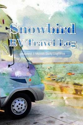 Book cover for Snowbird RV Travel Log