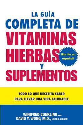 Book cover for La Guia Completa de Vitaminas, Hierbas Y Suplementos