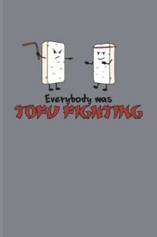 Cover of Everybody Was Tofu Fighting