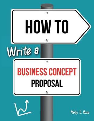 Book cover for How To Write A Business Concept Proposal