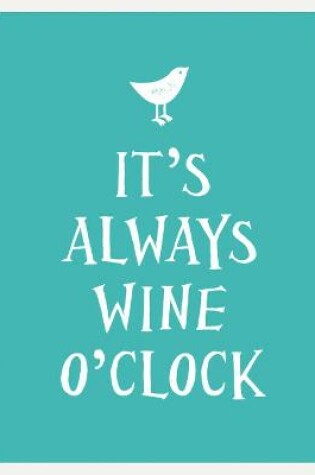 Cover of It's Always Wine O'Clock