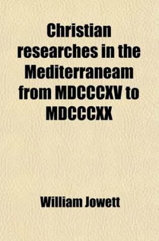 Cover of Christian Researches in the Mediterraneam from MDCCCXV to MDCCCXX; In Furtherance of the Objects of the Church-Missionary-Society