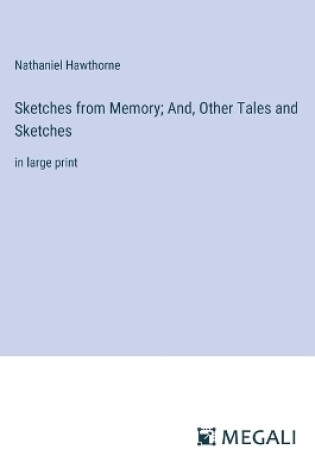 Cover of Sketches from Memory; And, Other Tales and Sketches