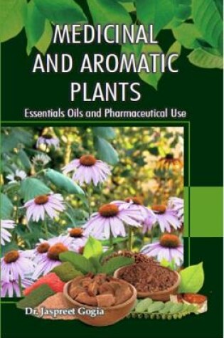 Cover of Medicinal and Aromatic Plants Essentials Oils and Pharmaceutical Use