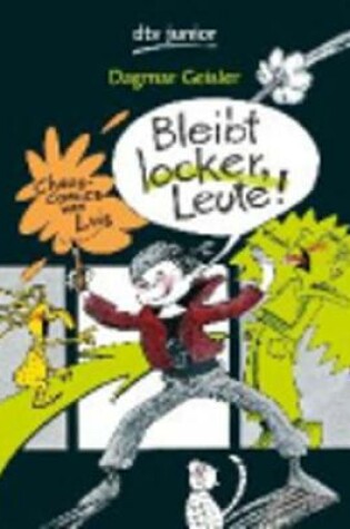 Cover of Bleibt locker, Leute!    Chaos-Comics von Luis