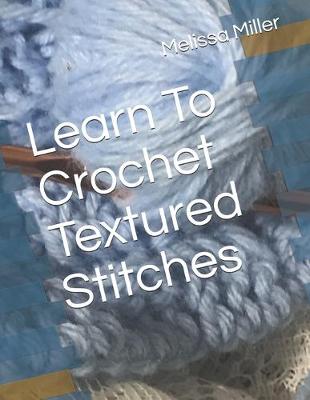 Book cover for Learn To Crochet Textured Stitches