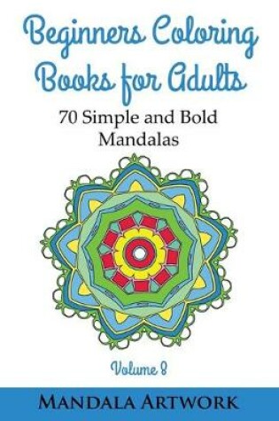 Cover of Beginners Coloring Books for Adults - Volume 8