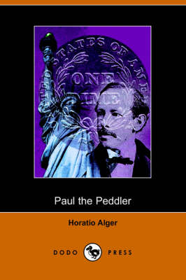 Book cover for Paul the Peddler, or the Fortunes of a Young Street Merchant (Dodo Press)