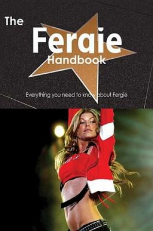 Cover of The Fergie Handbook - Everything You Need to Know about Fergie