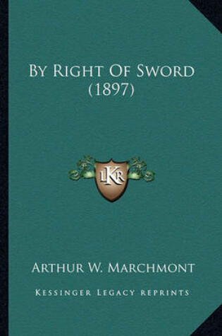 Cover of By Right of Sword (1897) by Right of Sword (1897)