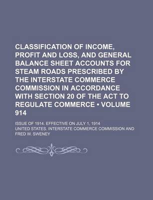 Book cover for Classification of Income, Profit and Loss, and General Balance Sheet Accounts for Steam Roads Prescribed by the Interstate Commerce Commission in Acco