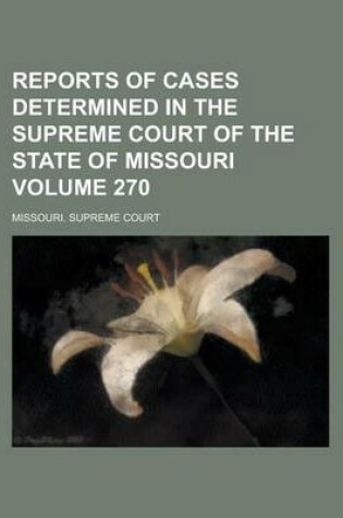 Cover of Reports of Cases Determined in the Supreme Court of the State of Missouri Volume 270