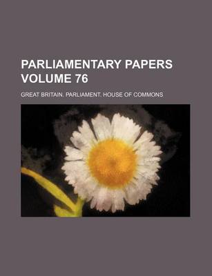 Book cover for Parliamentary Papers Volume 76