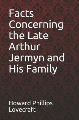 Cover of Facts Concerning the Late Arthur Jermyn and His Family Howard Phillips Lovecraft