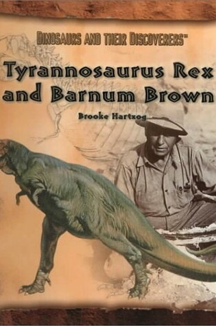 Cover of Tyrannosaurus Rex and Barnum Brown