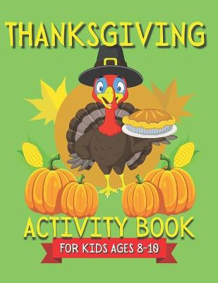 Book cover for Thanksgiving Activity Book For Kids Ages 8-10