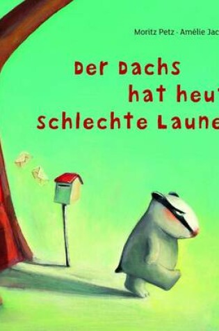 Cover of Der Dachs Hat Heute Schlechte Laun