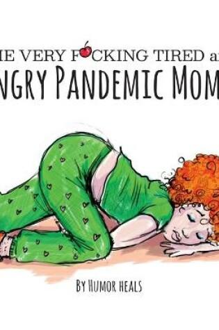 Cover of The Very F**cking Tired and Hungry Pandemic Mommy