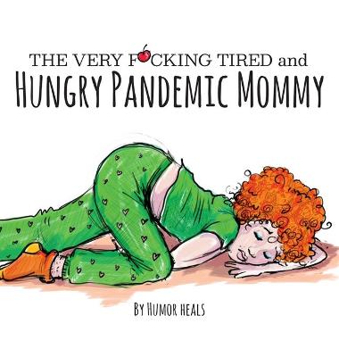 Book cover for The Very F**cking Tired and Hungry Pandemic Mommy