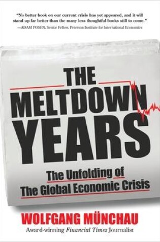 Cover of The Meltdown Years: The Unfolding of the Global Economic Crisis