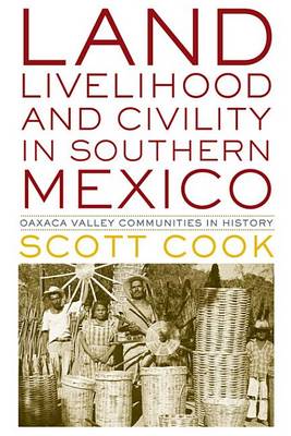 Cover of Land, Livelihood, and Civility in Southern Mexico