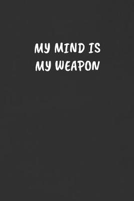 Book cover for My Mind Is My Weapon