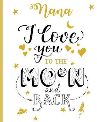 Book cover for Nana I Love You To The Moon And Back