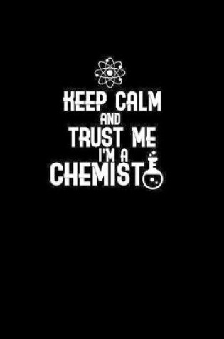 Cover of Keep Calm I'm A Chemist