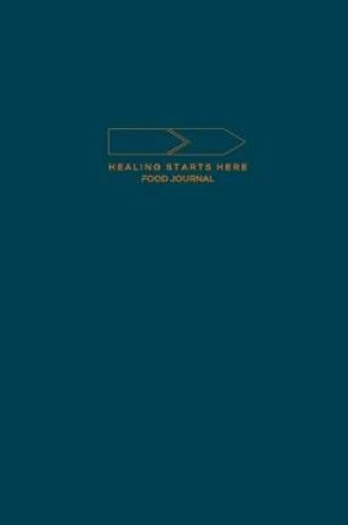 Cover of Healing Starts Here Food Journal